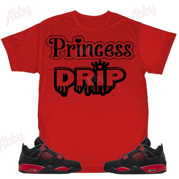 Princess Drip Shirt to Match Jordan Retro 4 Red Thunder, Retro 4 Red  Thunder Shirt, Red Thunder Sneaker Tee - Etsy
