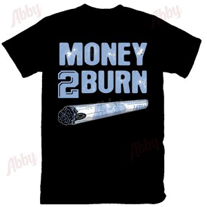 Money to Burn Shirt to Match Jordan Retro 1 UNC Toe New, Retro 1 UNC Toe New Shirt, Jordan 1 UNC Toe New Sneaker Tee
