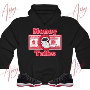 Money Talks Hoodie to Match Jordan 11 Bred Velvet, Retro 11 Bred Velvet Hoodie, Bred Velvet Sneaker Hoodie