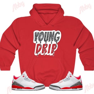 Young Drip Hoodie to Match Jordan Retro 3 Fire Red, Retro 3 Fire Red Hoodie, Jordan 3 Fire Red Sneaker Hoodie