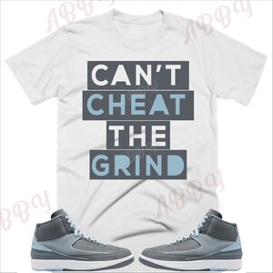 Can&#39;t Cheat The Grind Shirt to Match Jordan Retro 2 Ice Blue, Retro 2 Ice Blue Shirt, 2 Ice Blue Sneaker Tee