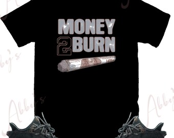 Money To Burn Shirt to Match Yeezy 350 MX Rock, Yeezy 350 Mx Rock Shirt, Yeezy 350 Mx Rock Sneaker Tee