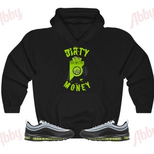 Dirty Money Hoodie to Match Air Max 97 Neon ,Air Max 97 Neon Hoodie, Air Max 97 Neon Sneaker Hoodie