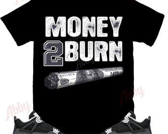 Money to Burn Shirt to Match Jordan 4 Fear, Retro 4 Fear Shirt, Fear Sneaker Tee