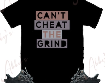 Can't Cheat The Grind Shirt to Match Yeezy 350 MX Rock, Yeezy 350 Mx Rock Shirt, Yeezy 350 Mx Rock Sneaker Tee