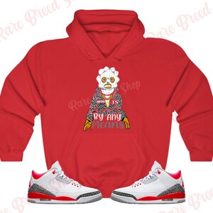By Any Means Hoodie to Match Jordan Retro 3 Fire Red, Retro 3 Fire Red Hoodie, Jordan 3 Fire Red Sneaker Hoodie