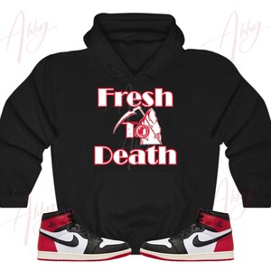 Fresh To Death Hoodie to Match Jordan Retro 1 Black Toe, Retro 1 Black Toe Hoodie, Black Toe 1s Sneaker Hoodie