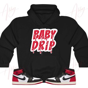 Drip Hoodie to Match Jordan Retro 1 Black Toe, Retro 1 Black Toe Hoodie, Black Toe 1s Sneaker Hoodie