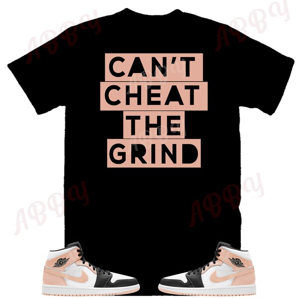 Can't cheat the grind Air Jordan Retro 1 Crimson Tint Sneaker Tee, Retro 1 Crimson Tint Shirt, Rose Gold Retro 1 Shirt
