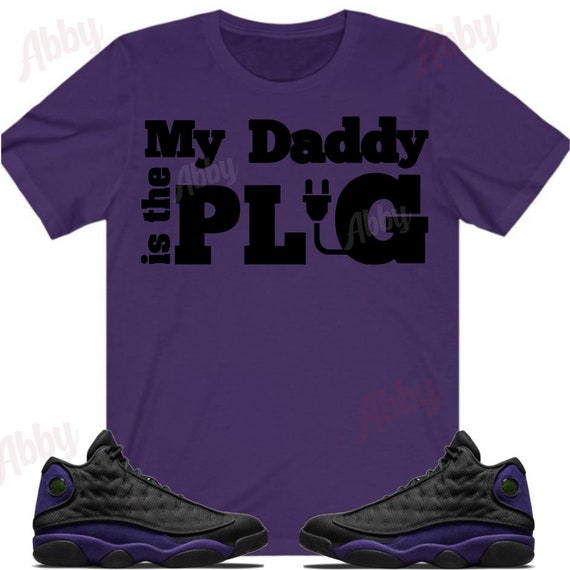 My Daddy is the Plug Shirt to Match Jordan Retro 13 Court Purple Retro 13 Court Purple Shirt Court Purple Sneaker Tee Etsy