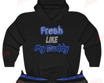 Fresh Like Daddy Hoodie to Match Yeezy 350 Dazzling Blue, Yeezy 350 Dazzling Blue Hoodie, Yeezy 350 Dazzling Blue Sneaker Hoodie