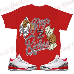 Rags to Riches Shirt to Match Jordan Retro 3 Fire Red, Retro 3 Fire Red Shirt, Jordan 3 Fire Red Sneaker Tee