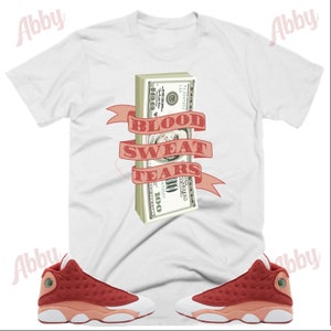 Blood Sweat Shirt to Match Retro 13 Dune Red, Jordan 13 Dune Red Shirt, Dune Red 13s Sneaker Tee