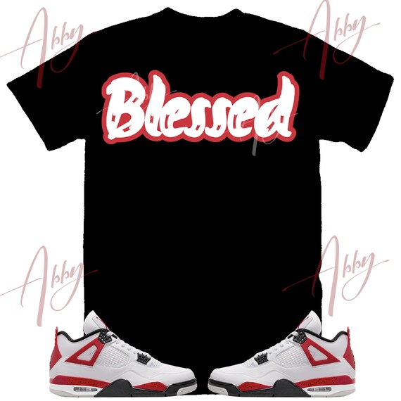 Blessed Shirt to Match Retro 4 Red Cement, Jordan 4 Red