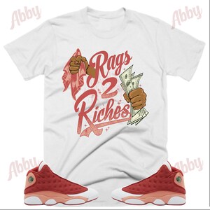 Rags to Riches Shirt to Match Retro 13 Dune Red, Jordan 13 Dune Red Shirt, Dune Red 13s Sneaker Tee