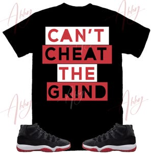 Can&#39;t Cheat the Grind Shirt to Match Jordan 11 Bred Velvet, Retro 11 Bred Velvet Shirt, Bred Velvet Sneaker Tee