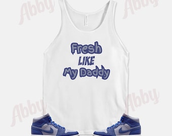 Camiseta sin mangas Fresh Like My Daddy a juego con las zapatillas Air Jordan Retro 1 Mid Deep Royal Iron Purple, camiseta sin mangas Retro 1 Mid Deep Royal Iron Purple