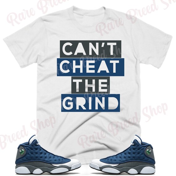 Buy Jordan Flint Retro 13s Can t Cheat the Grind Tshirt Online in