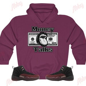 Money Talks Hoodie to Match Jordan Retro 12 Black and Burgundy Crush, A Ma Maniere Jordan 12, Black and Burgundy 12s Hoodie