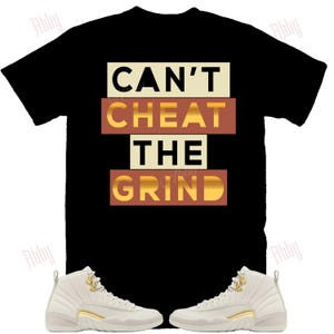 Cant Cheat the Grind Shirt to Match Jordan 12 Phantom, Retro 12 Phantom Shirt, 12 Phantom Sneaker Tee