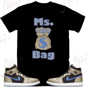 Ms. Bag Shirt to Match Air Jordan Retro 1 Gold Laser, Air Jordan Retro 1 Gold Laser Shirt, Gold Laser Sneaker Tee
