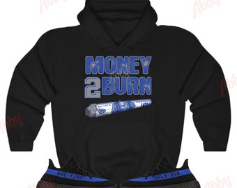 Money to Burn Hoodie to Match Yeezy 350 Dazzling Blue, Yeezy 350 Dazzling Blue Hoodie, Yeezy 350 Dazzling Blue Sneaker Hoodie