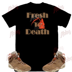 Fresh to death Air Jordan Retro 6 Travis Scott British Khaki Sneaker Tee, Retro 6 Travis Scott Shirt, British Khaki Retro 6 Shirt