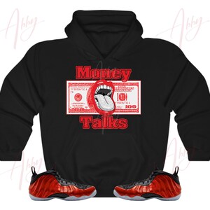 Money Talks Hoodie to Match Foamposite Metallic Red, Foamposite Metallic Red Hoodie, Red Foams Hoodie