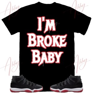 I am Broke Shirt to Match Jordan 11 Bred Velvet, Retro 11 Bred Velvet Shirt, Bred Velvet Sneaker Tee