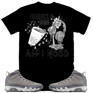 Music and Drink Shirt to Jordan 9 Cool Grey Shirt