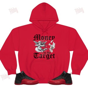 Money Is The Target Hoodie to Match Jordan 12 Flu Game, Flu Game Hoodie, Retro 12 Sneaker Hoodie
