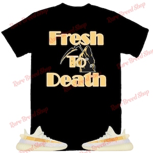 Fresh To Death Shirt to Match Yeezy 350 Light, Yeezy 350 Light Shirt, Yeezy 350 Light Sneaker Tee