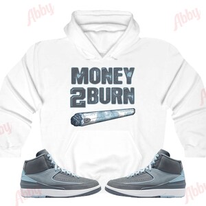 Money To Burn Hoodie to Match Jordan Retro 2 Ice Blue, Retro 2 Ice Blue Hoodie, Retro 2 Ice Blue Sneaker Hoodie