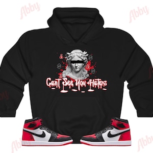 Can't See You Haters Hoodie to Match Jordan 1 Ruby, Retro 1 Ruby Hoodie, Ruby 1s Sneaker Hoodie