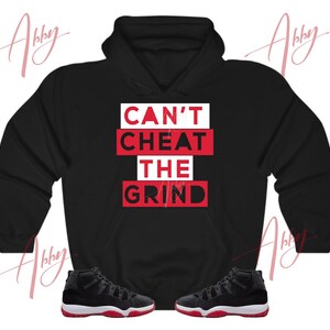 Can&#39;t Cheat the Grind Hoodie to Match Jordan 11 Bred Velvet, Retro 11 Bred Velvet Hoodie, Bred Velvet Sneaker Hoodie