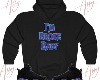 Im Broke Hoodie to Match Jordan Retro 6 Aqua,  Retro 6 Aqua Hoodie,  Retro 6 Aqua Sneaker Hoodie