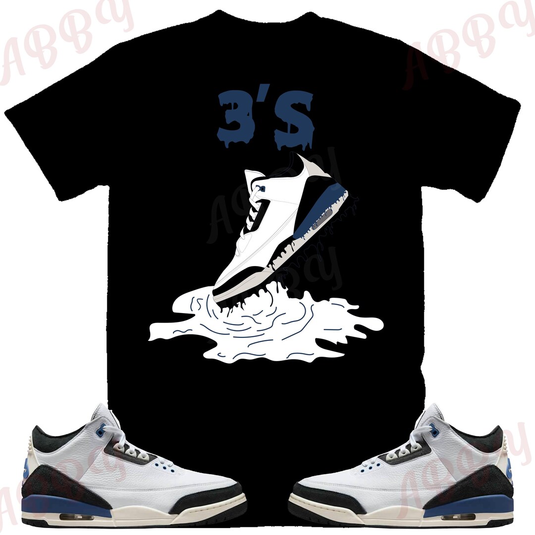 Shoe Dripping Shirt to Match Jordan 3 for the Love, Retro 3 for the ...