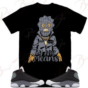 By Any Means Shirt to Match Jordan Retro 13 Black Flint ,Retro 13 Black Flint Shirt, Retro 13 Black Flint Sneaker Tee