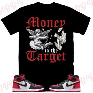 Money is the Target Shirt to Match Jordan 1 Ruby, Retro 1 Ruby Shirt, Ruby 1s Sneaker Tee
