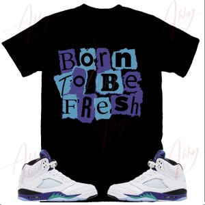 Born to be Fresh Shirt To Match Jordan 5 Grape, Retro 5 Grape Shirt, Grape 5s Sneaker Tee