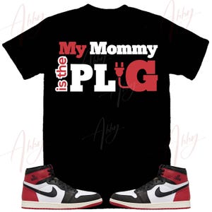 My Mommy Shirt to Match Jordan Retro 1 Black Toe, Retro 1 Black Toe Shirt, Black Toe 1s Sneaker Tee