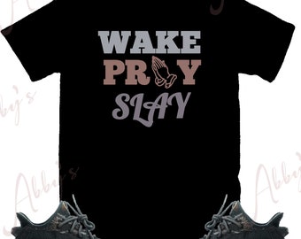 Wake Pray Slay Shirt to Match Yeezy 350 MX Rock, Yeezy 350 Mx Rock Shirt, Yeezy 350 Mx Rock Sneaker Tee