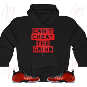 Cant Cheat the Grind Hoodie to Match Foamposite Metallic Red, Foamposite Metallic Red Hoodie, Red Foams Hoodie