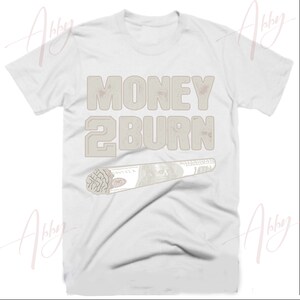 Money to burn Shirt to Match Dunk Light Orewood Brown, Dunk Light Orewood Brown Shirt, Dunk Light Orewood Brown Sneaker Tee Shirt