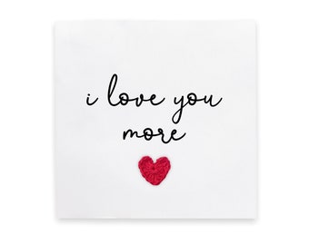 I love you more - Simple Valentines wedding engagement card for partner wife husband girlfriend boyfriend - Rustic Card for her / him
