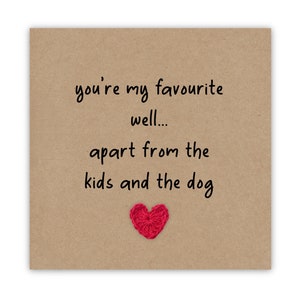 Grappige verjaardag, je bent mijn favoriete persoon afgezien van de kinderen en de hond, kaart voor man, vrouw, humor, grappige Valentijnsdag, liefde