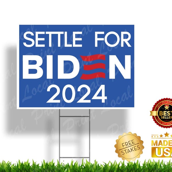 Settle for Biden 2024 Biden 2024 yard sign funny political sign funny election sign biden harris 2024 yard sign with stake