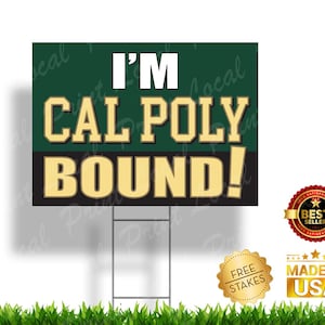 May include: Green and gold yard sign with the text "I'M CAL POLY BOUND!" with free stakes included. Made in the USA.