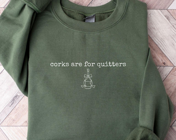 Corks Are For Quitters Shirt, Funny Wine Shirt, Wine Lover Gift, Wine Drinking Shirt, Mother's Day Gift, Bachelorette Wine Drinking Shirt