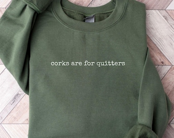Corks Are For Quitters Shirt, Funny Wine Shirt, Wine Lover Gift, Wine Drinking Shirt, Mother's Day Gift, Bachelorette Wine Drinking Shirt
